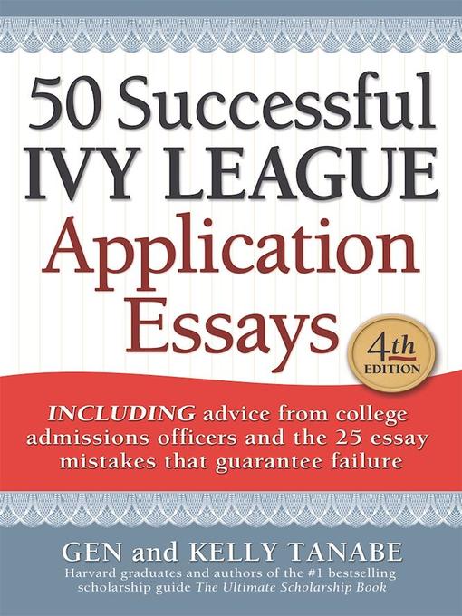 Title details for 50 Successful Ivy League Application Essays by Gen Tanabe - Available